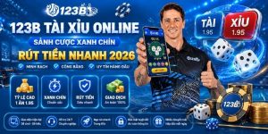 123B Tài Xỉu online - Sảnh cược xanh chín, rút tiền nhanh 2026