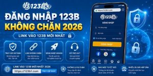 Đăng nhập 123B không chặn 2026 - Link vào 123B mới nhất