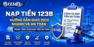 Nạp Tiền 123B – Hướng Dẫn Giao Dịch Nhanh 2026